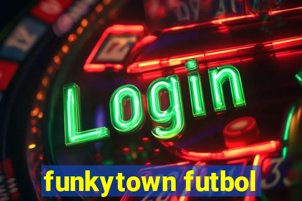 funkytown futbol